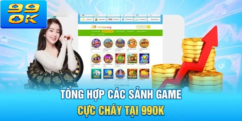 Tổng hợp sảnh trò chơi ưa thích tại 99ok