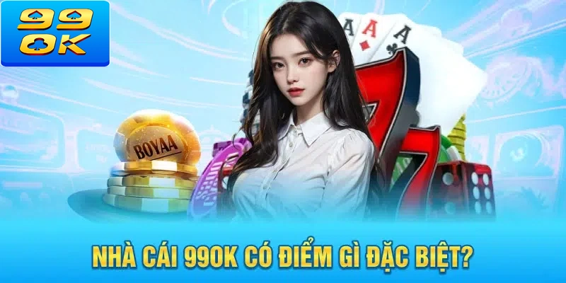 Ưu điểm nổi bật của 99ok